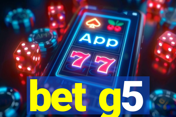 bet g5